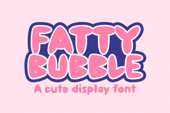 Fatty Bubble Font: A Display Typeface for Digital Designers