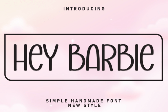 Hey Barbie: A Playful Display Font for Small Business Branding